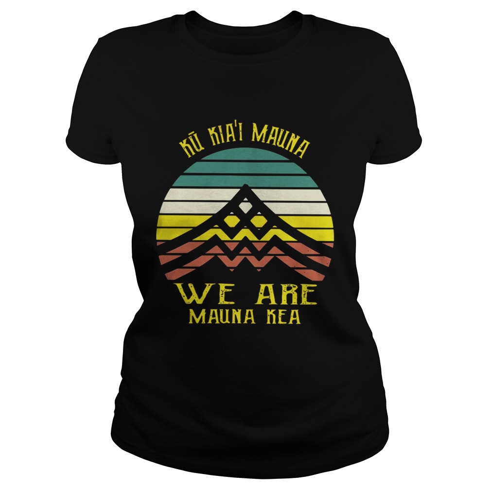 Vintage Ku Kiai Mauna We Are Mauna Kea Shirt Classic Ladies