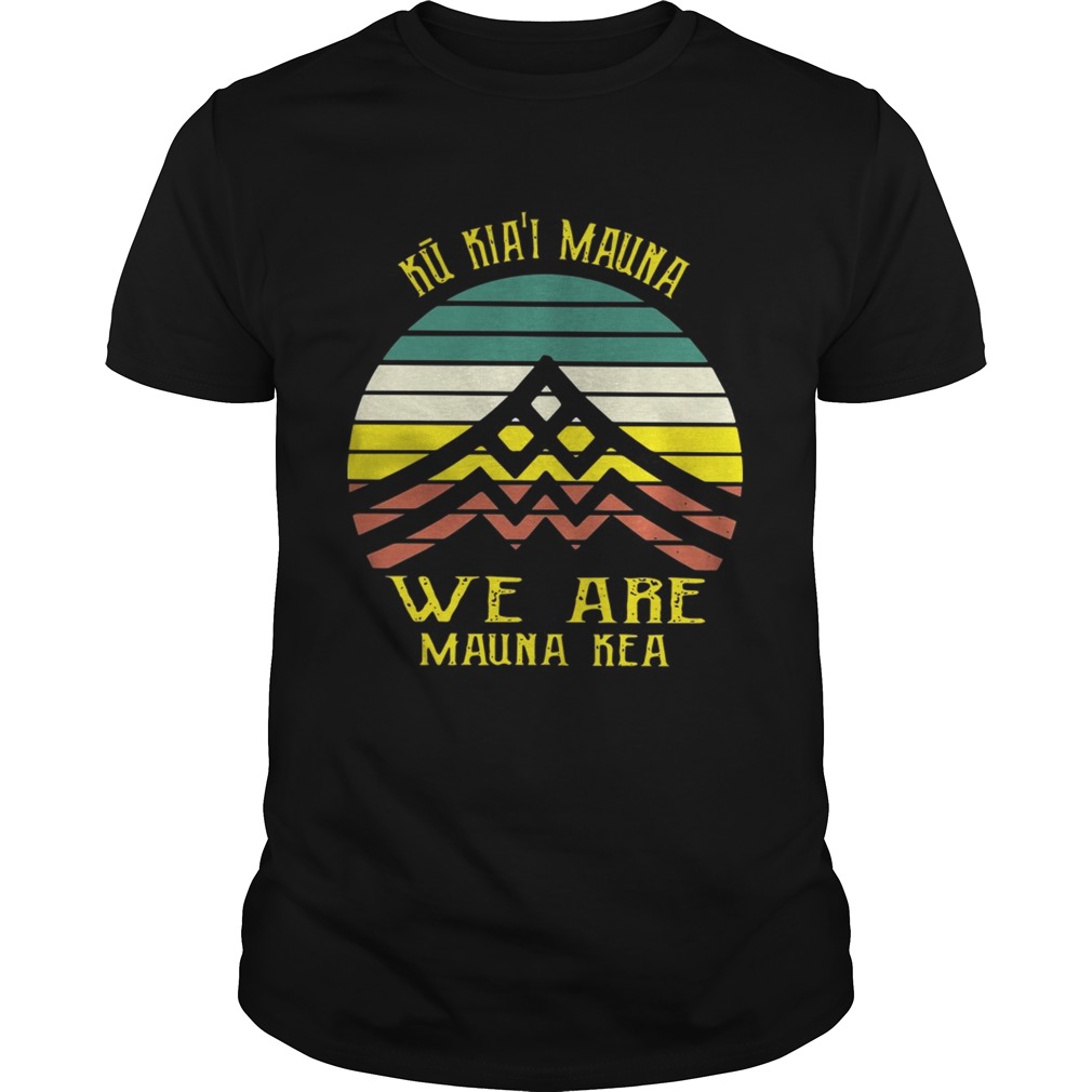 Vintage Ku Kiai Mauna We Are Mauna Kea Shirt Unisex