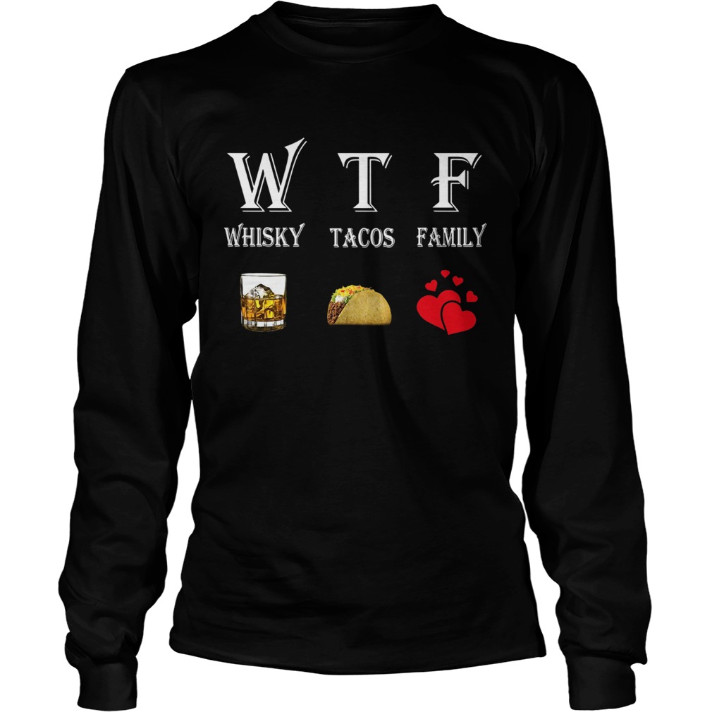 WTF Whisky Tacos Family LongSleeve