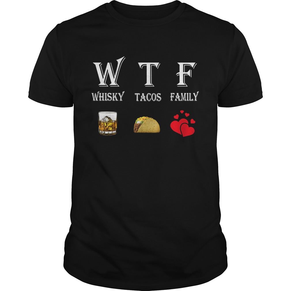 WTF Whisky Tacos Family shirt