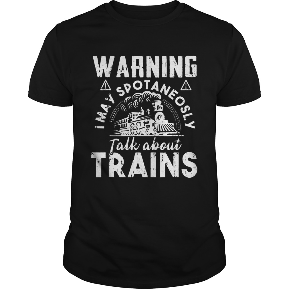 Warning I may spontaneously talk about Trains shirt