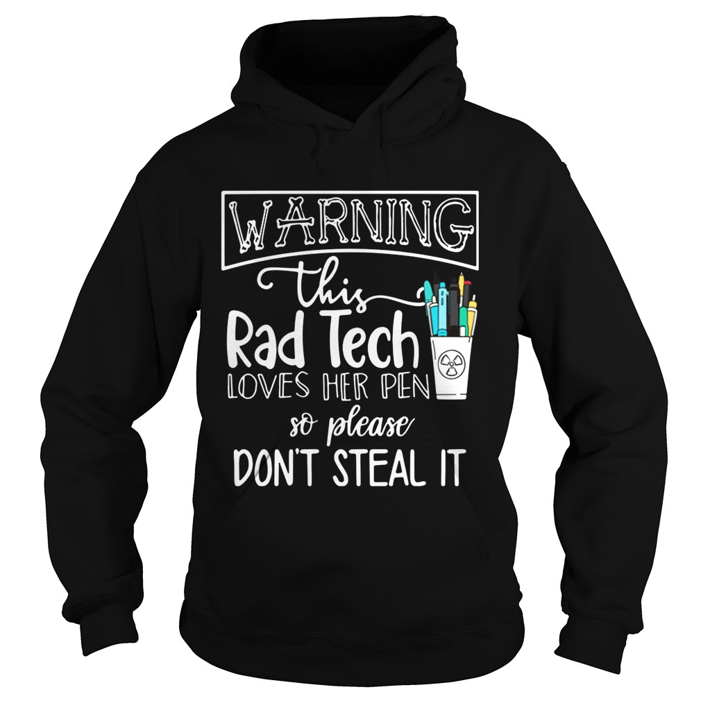 Warning this rad tech loves her pen so please dont steal it Hoodie