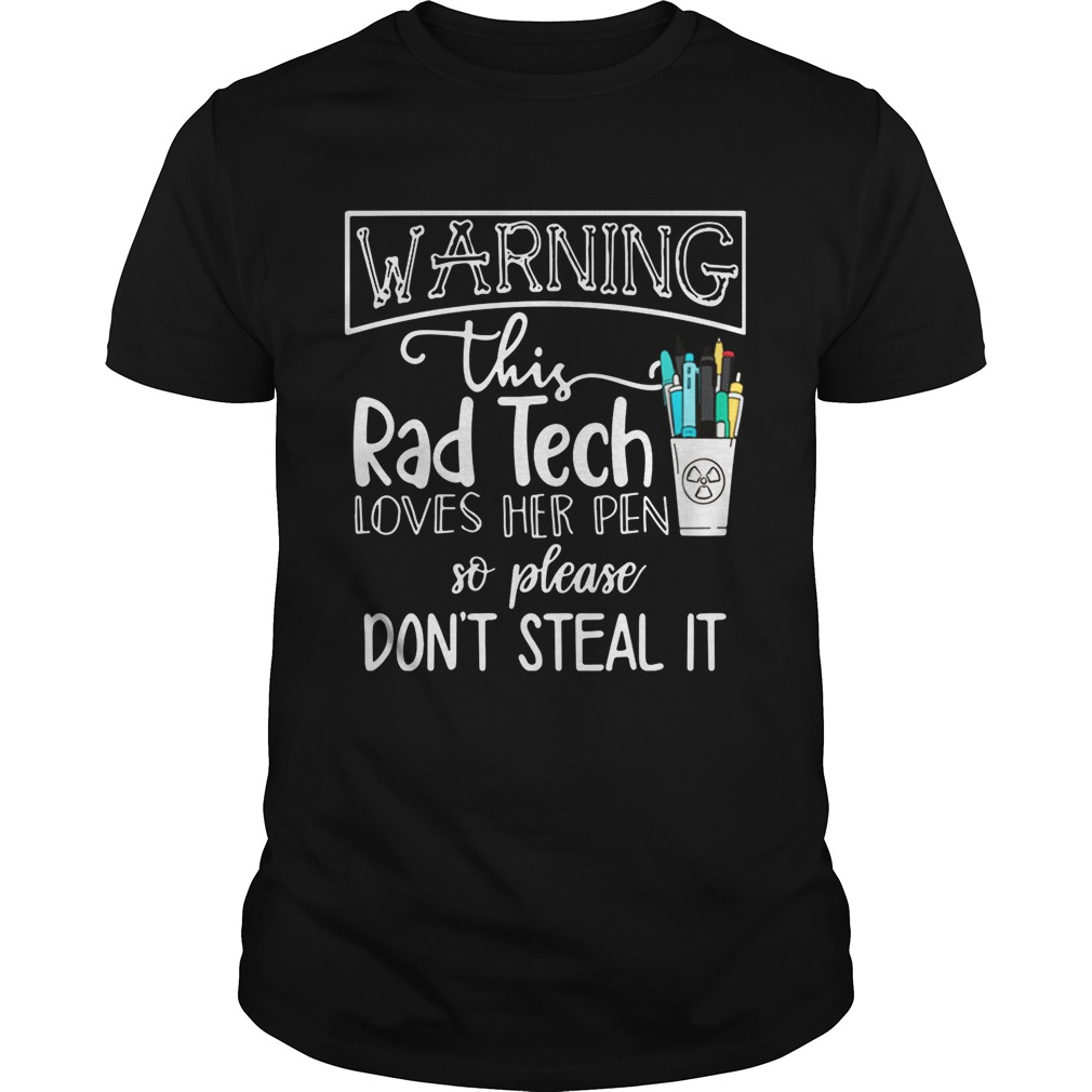 Warning this rad tech loves her pen so please dont steal it shirt