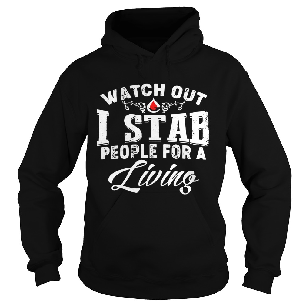Watch out I stab people for a living Hoodie