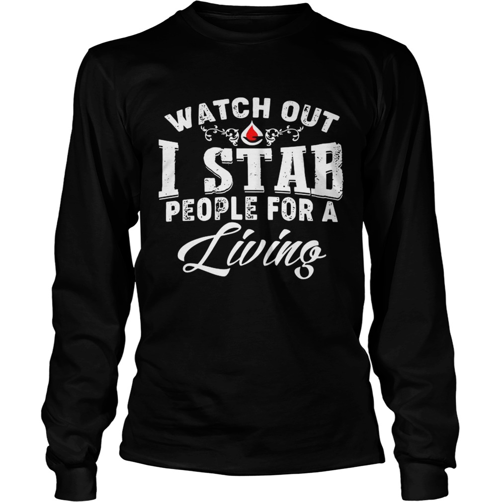 Watch out I stab people for a living LongSleeve