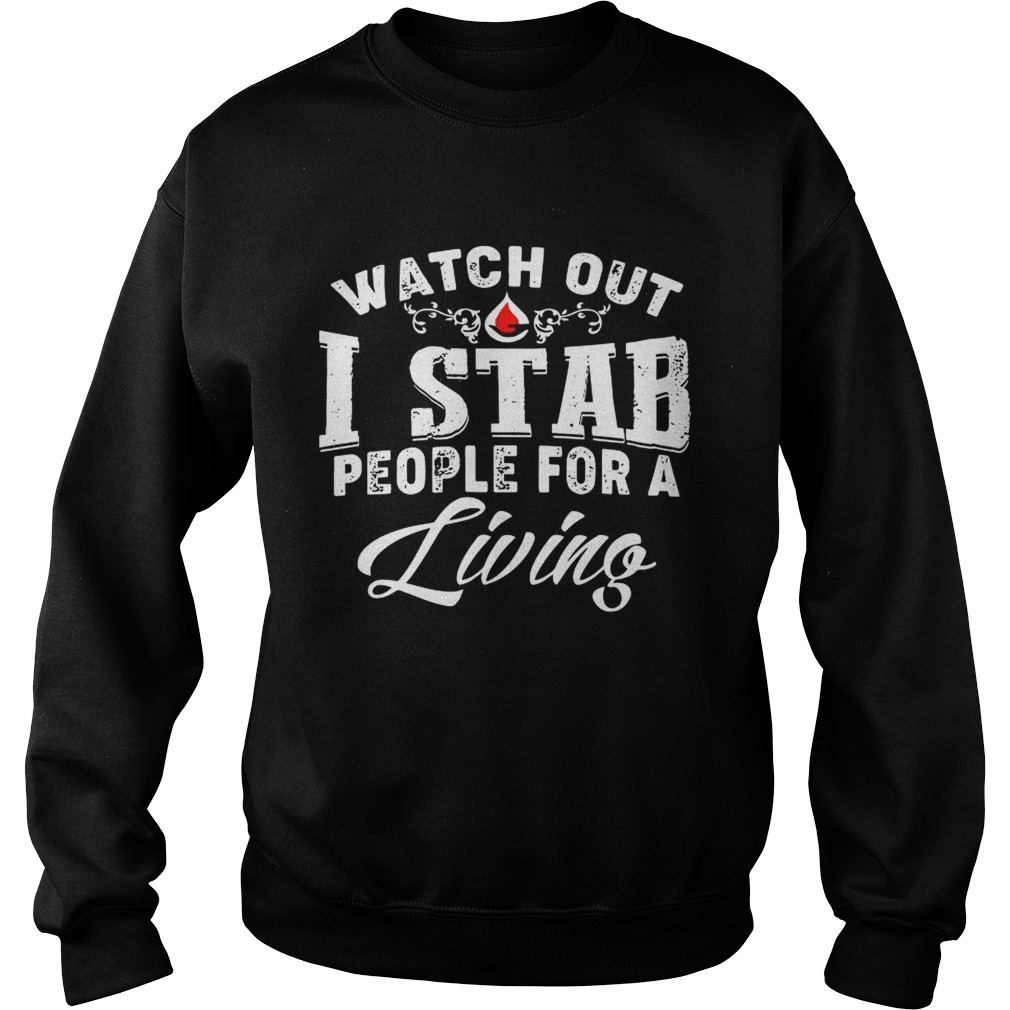 Watch out I stab people for a living Sweatshirt