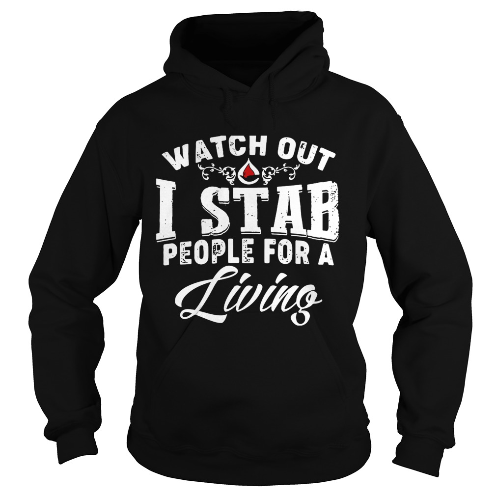 Watch outI stab people for a living Hoodie