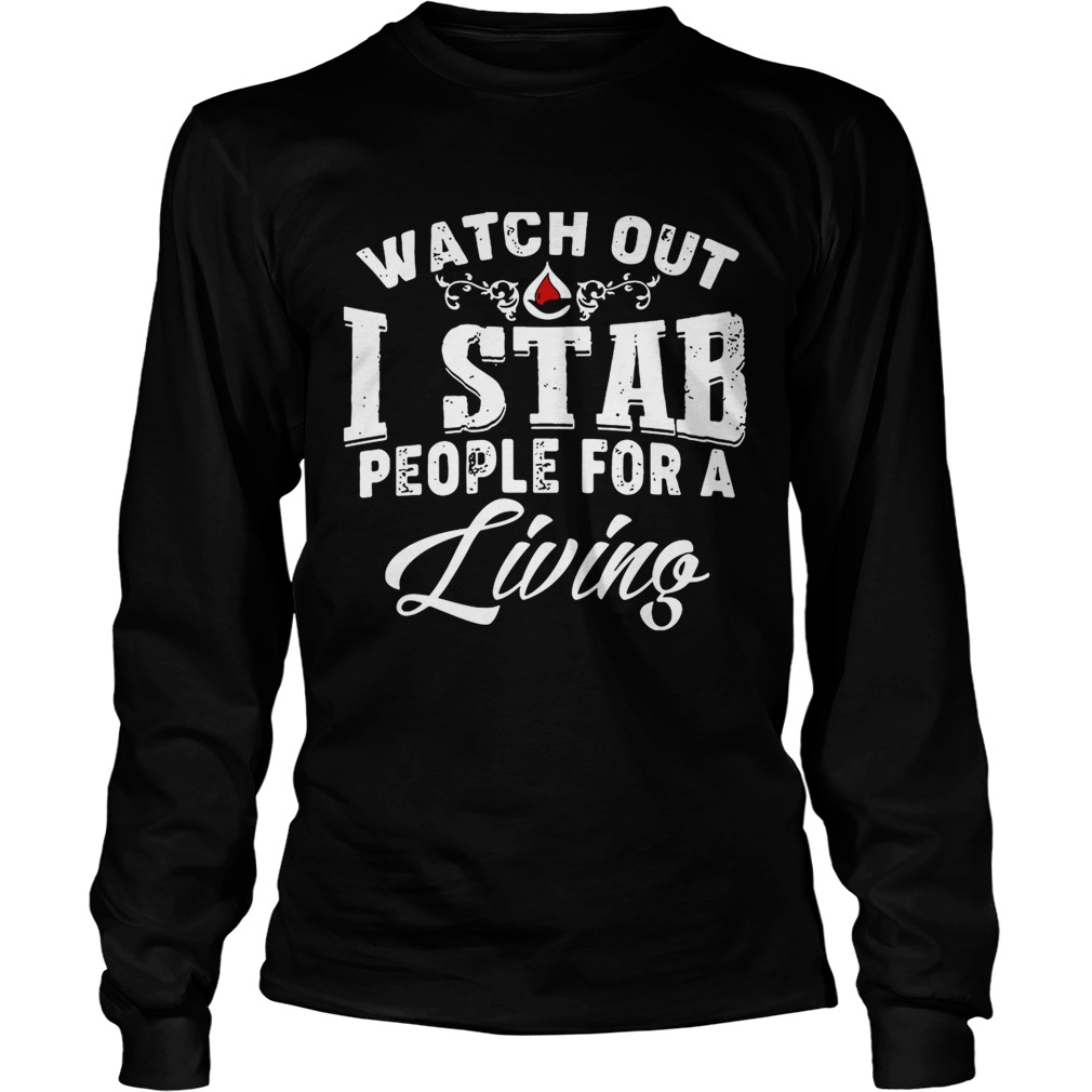 Watch outI stab people for a living LongSleeve