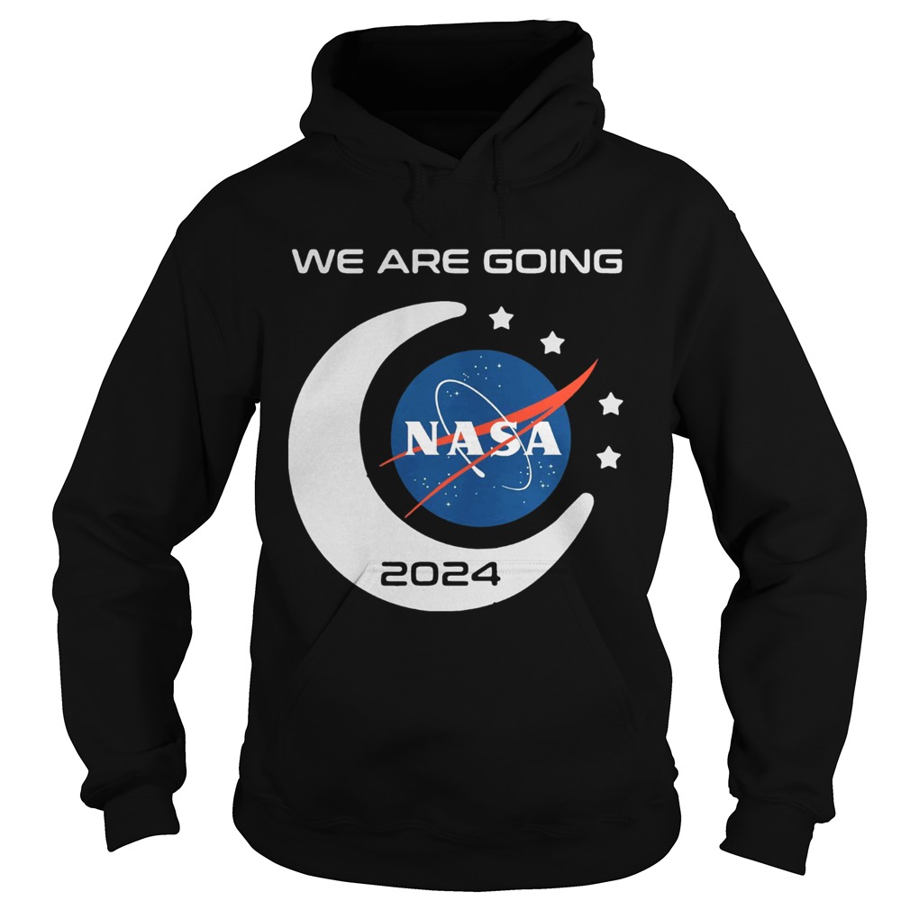 We are going NASA 2024 Hoodie