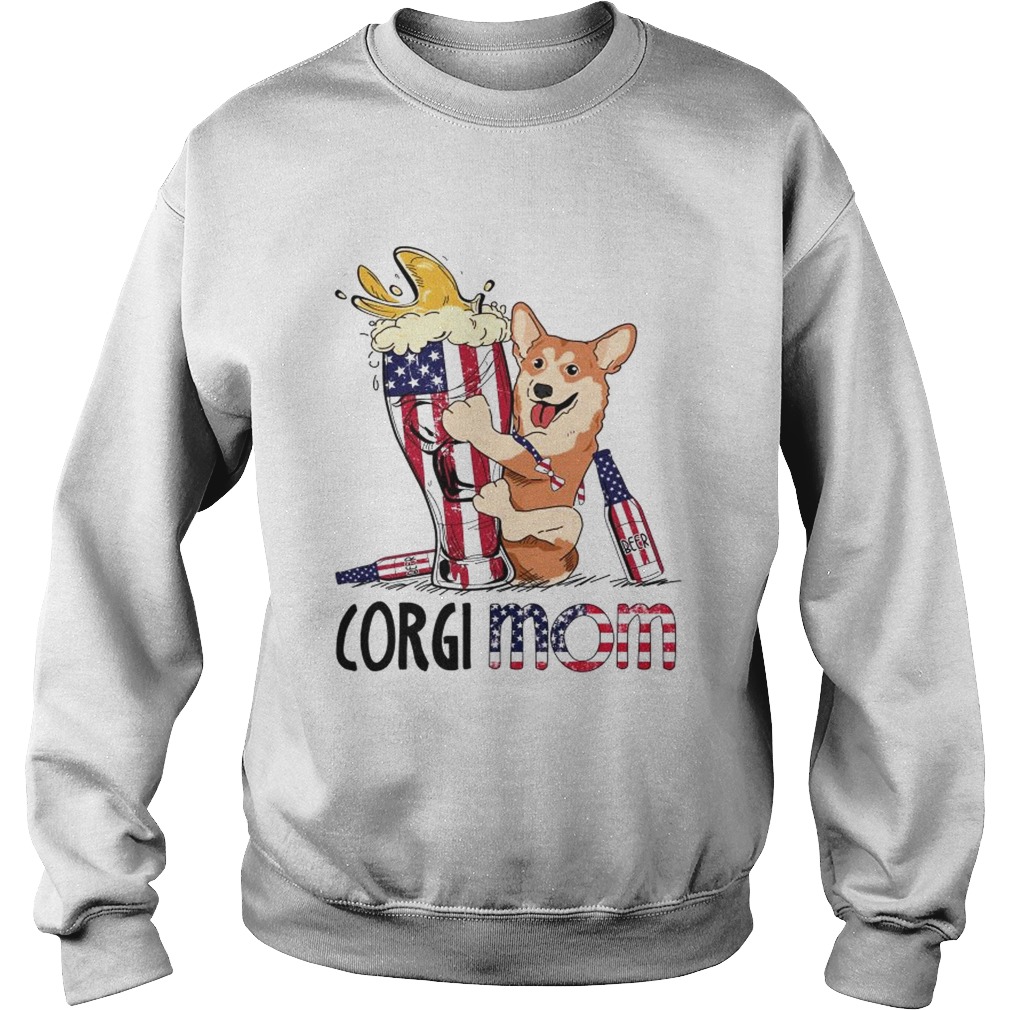 Welsh Corgi mom drink beer America Sweatshirt