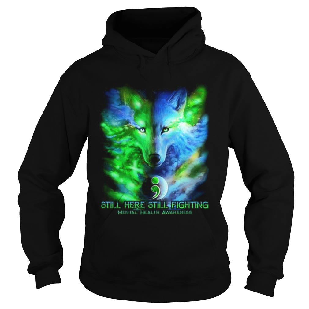 Wolf colorful still here still fighting Mental Health Awareness Hoodie