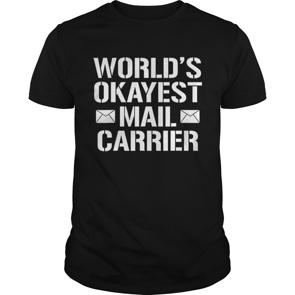 Worlds Okayest Mail Carrier Mailman Adults shirt