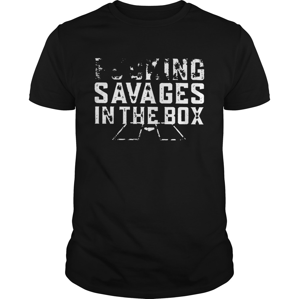 Yankees fucking savages in the box shirt