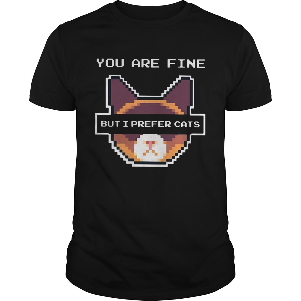 You are fine but I prefer cats shirt