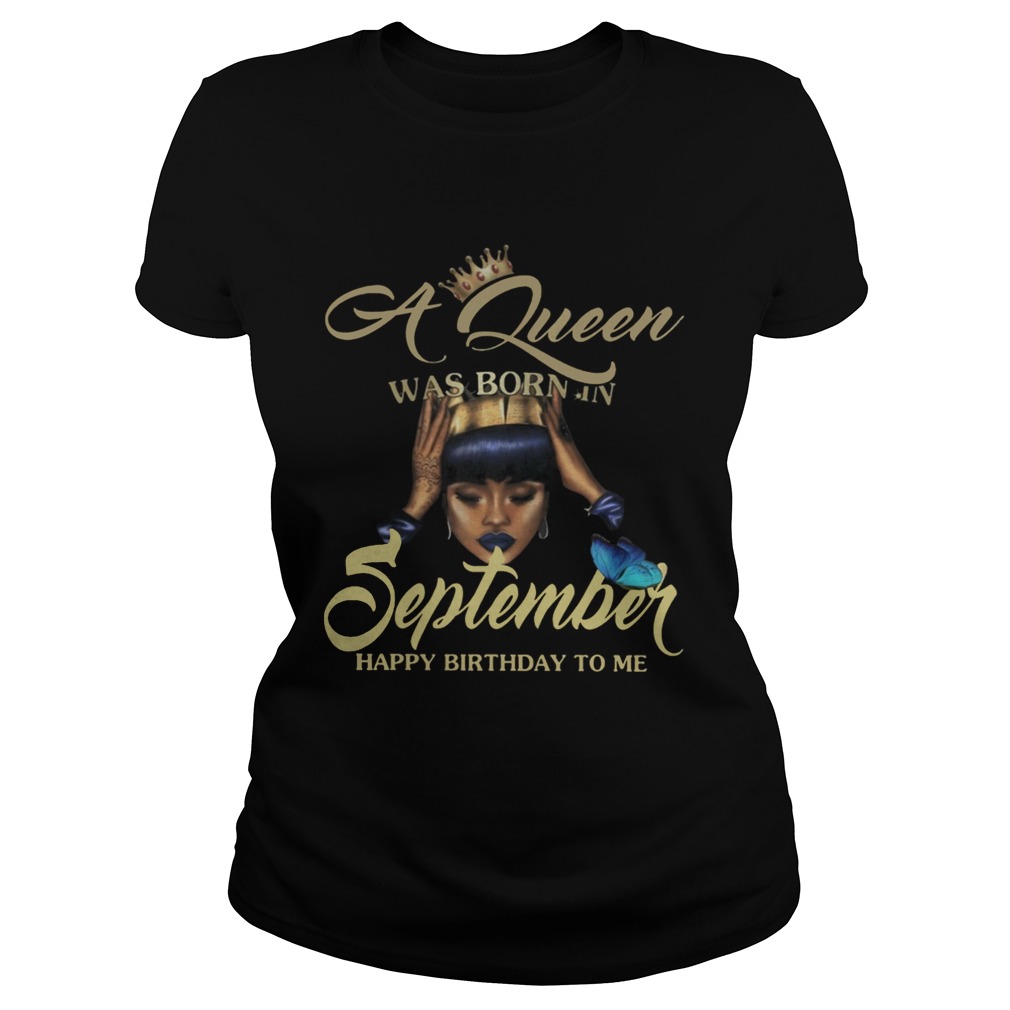 1566038898A Queen Was Born In September Happy Birthday To Me Butterflies Black Women Shirts Classic Ladies