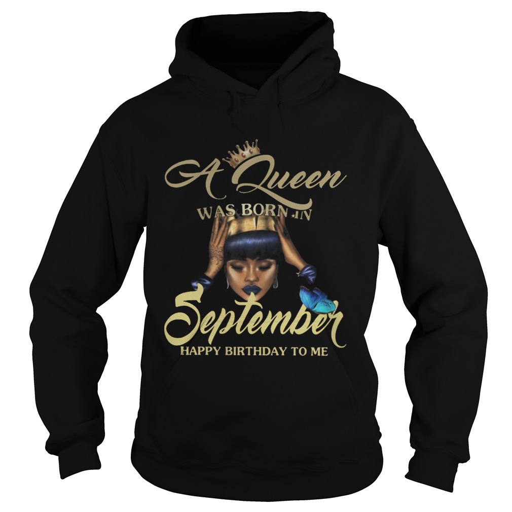 1566038898A Queen Was Born In September Happy Birthday To Me Butterflies Black Women Shirts Hoodie