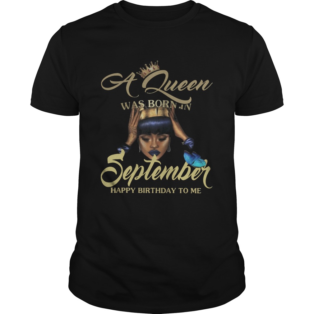 A Queen Was Born In September Happy Birthday To Me Butterflies Black Women Shirts