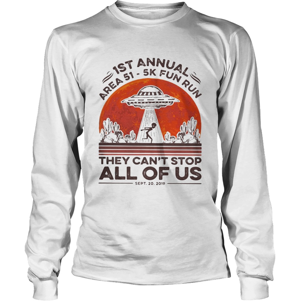 1st annual Area 51 5k fun run they cant stop all of us sunset LongSleeve