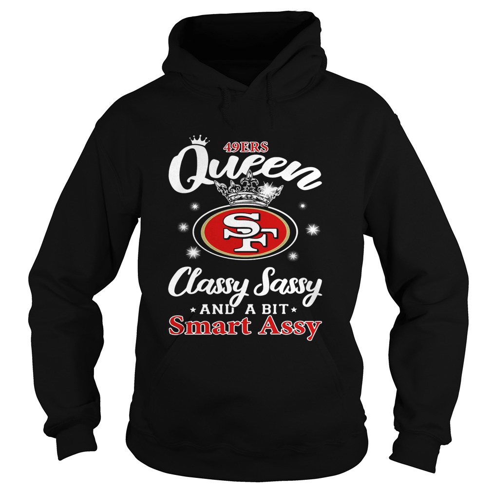 49ers Queen classy sassy and a bit smart assy Hoodie