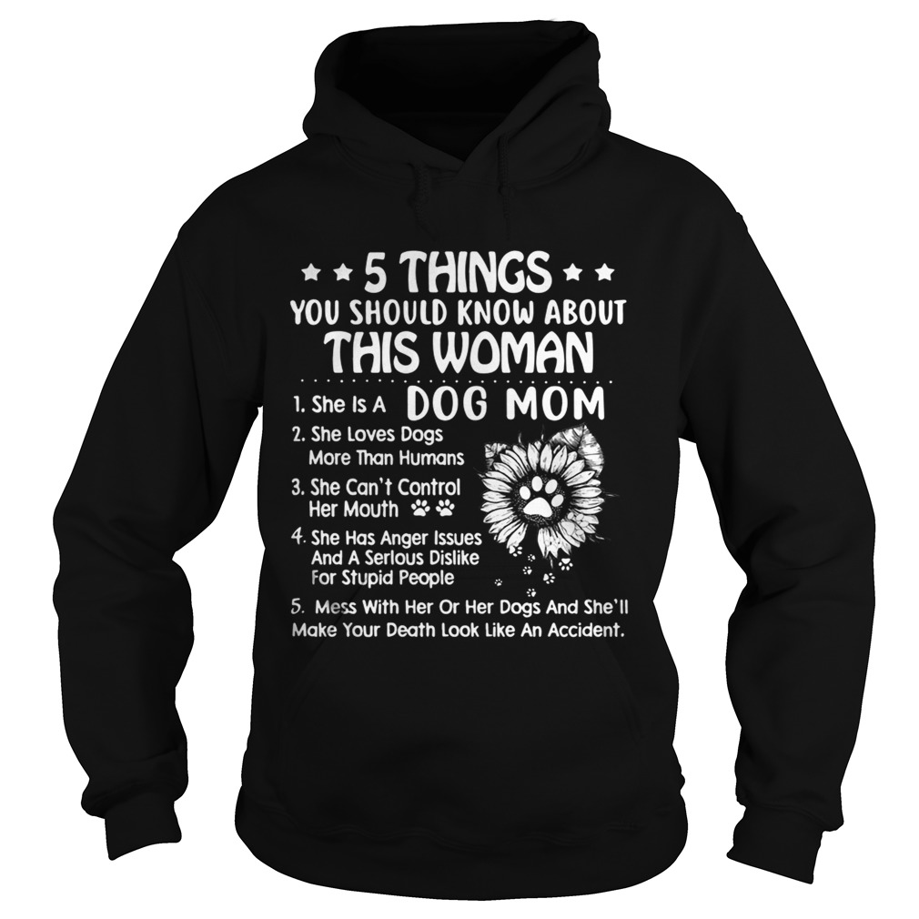 5 Things you should know aboutthis woman she is a dog mom Hoodie
