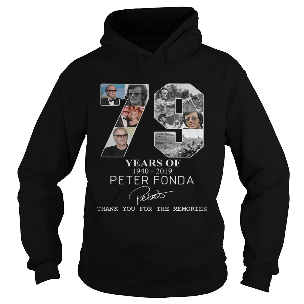 79 years of 1940 2019 Peter Fonda thank you for the memories Hoodie