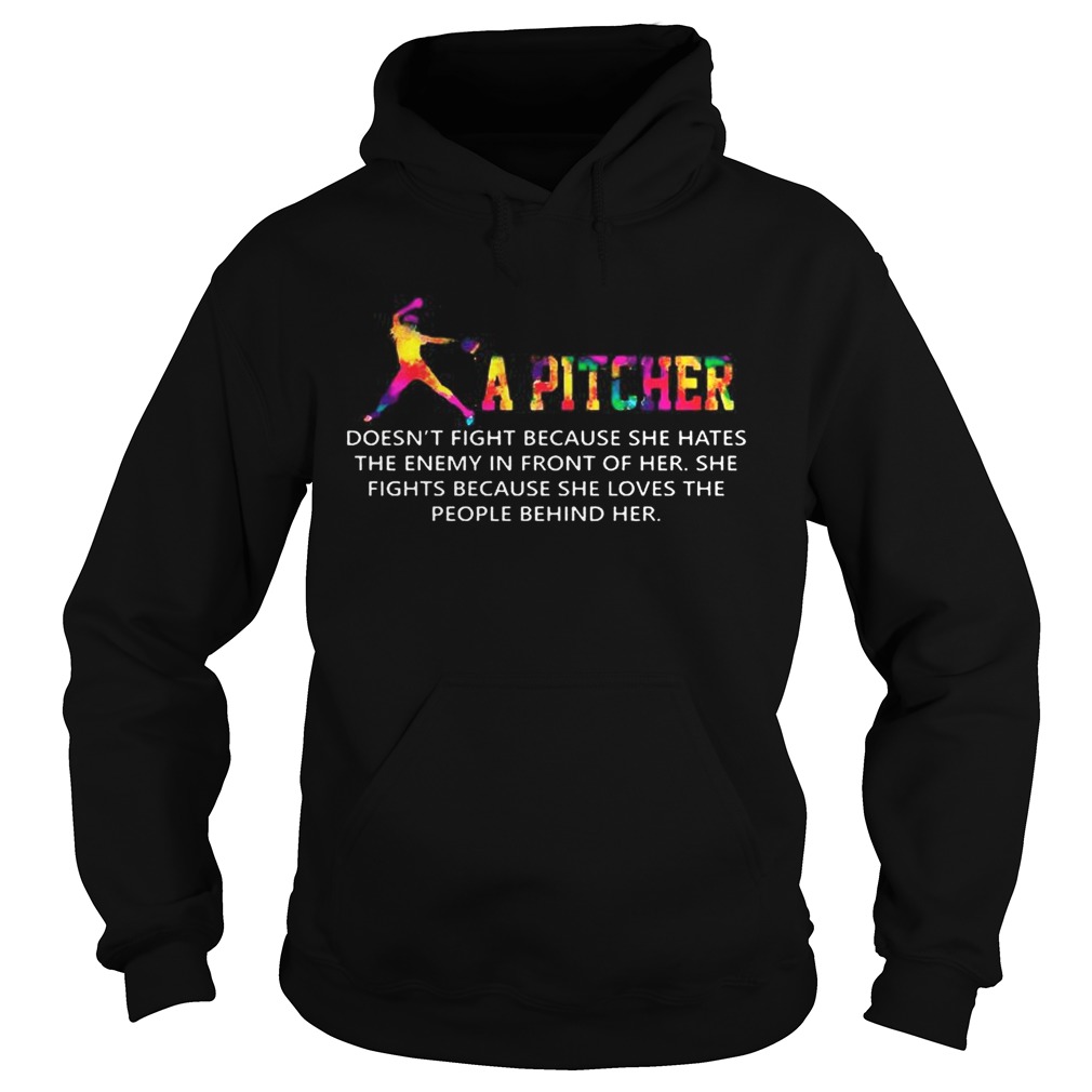 A Pitcher Doesnt Fight Because She Hates The Enemy In Front Of Her Softball T Hoodie