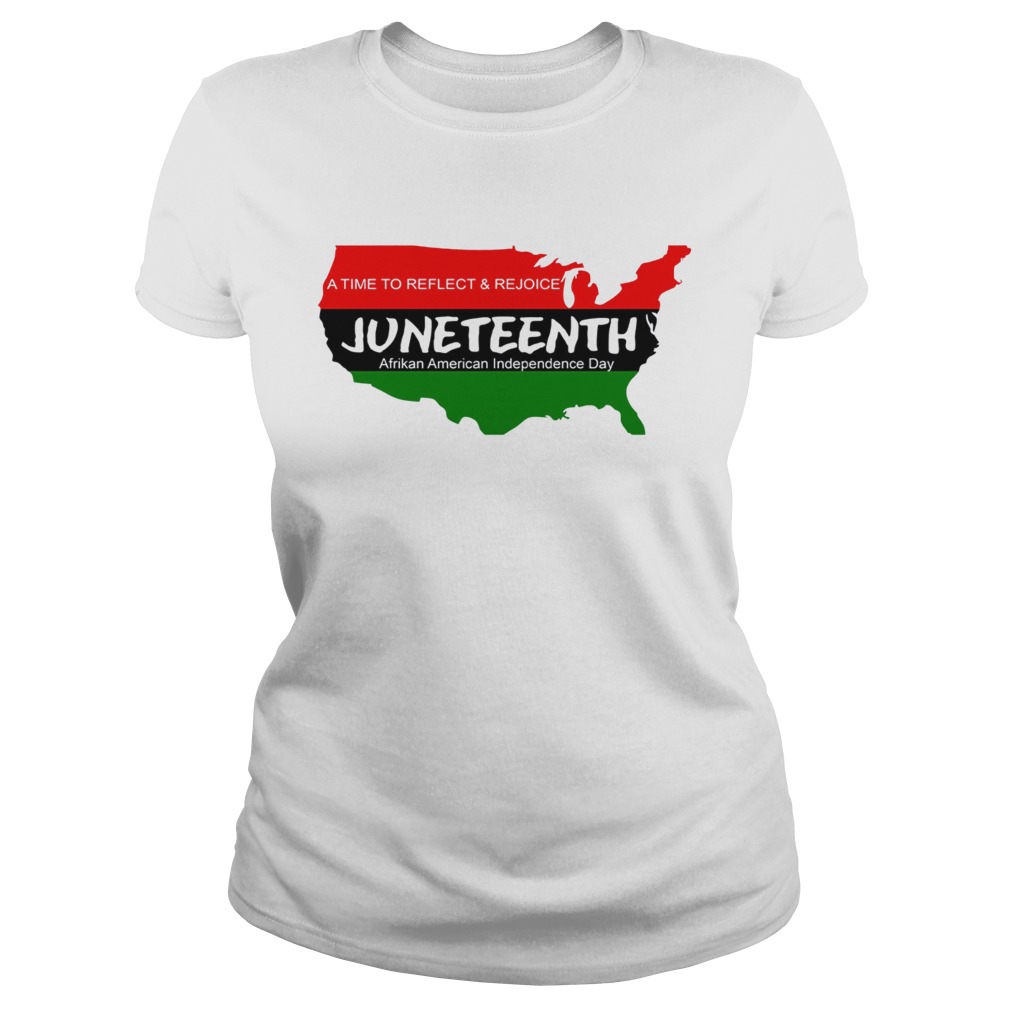 A Time To Reflect And Rejoice JuneTeenth Afrikan American Independence Day Shirt Classic Ladies