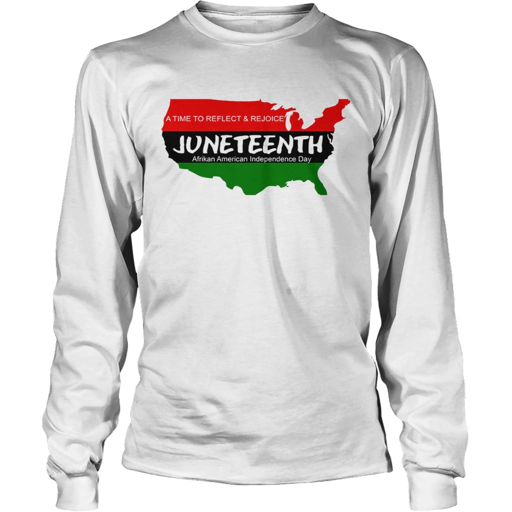 A Time To Reflect And Rejoice JuneTeenth Afrikan American Independence Day Shirt LongSleeve