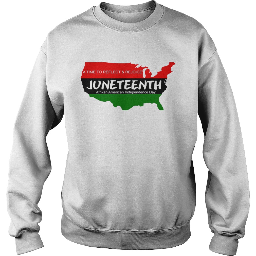 A Time To Reflect And Rejoice JuneTeenth Afrikan American Independence Day Shirt Sweatshirt