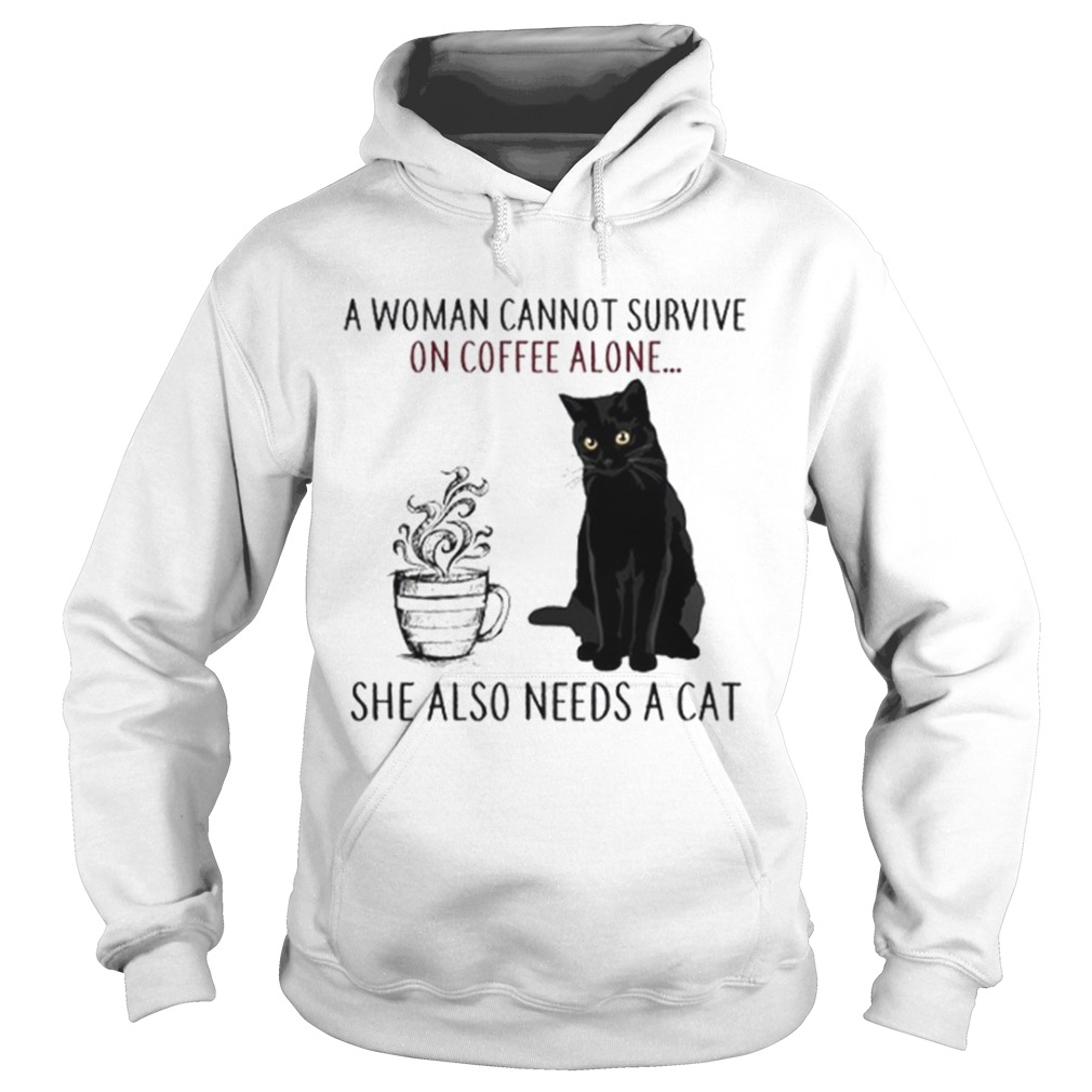 A Woman Cannot Survive On Coffee Alone She Also Needs A Cat Hoodie