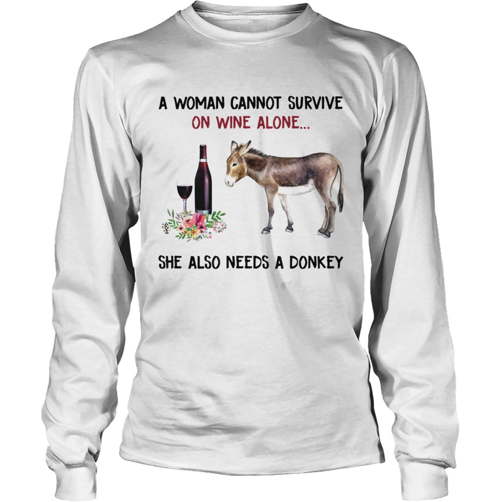 A woman cannot survive on wine alone she also needs a donkey LongSleeve