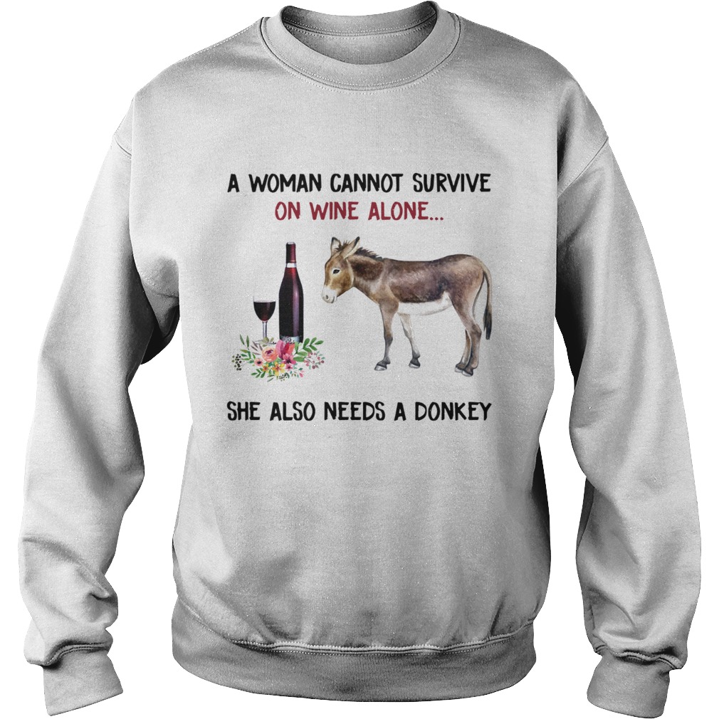 A woman cannot survive on wine alone she also needs a donkey Sweatshirt