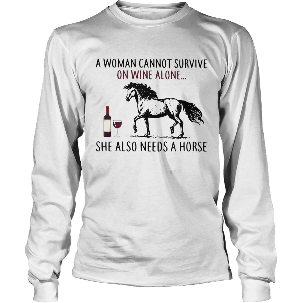 A woman cannot survive on wine alone she also needs a horse LongSleeve