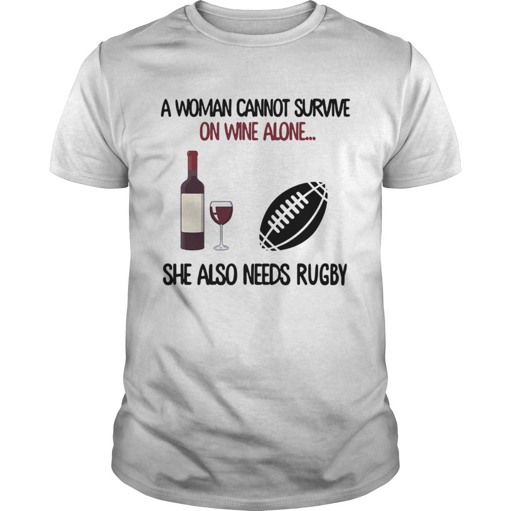 A woman cannot survive on wine alone she also needs rugby shirt