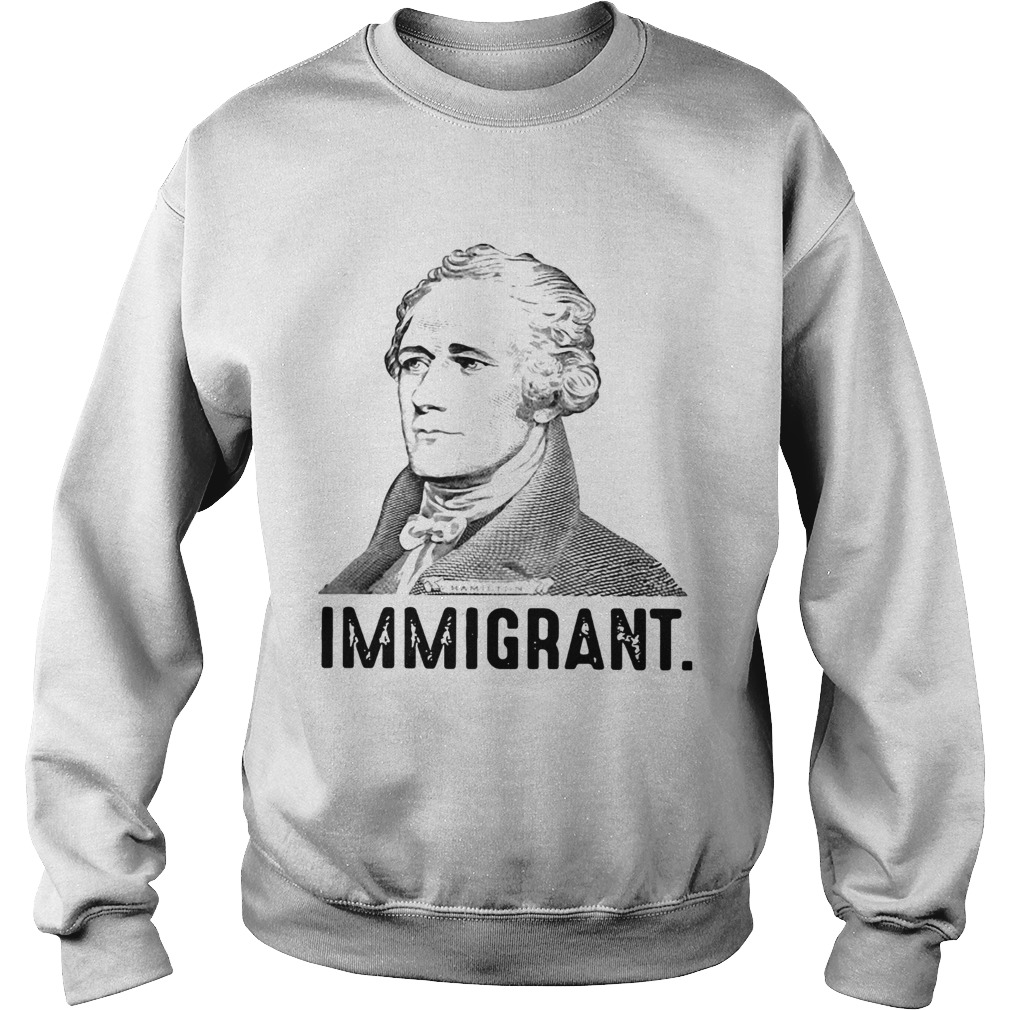 Alexander Hamilton immigrant Sweatshirt