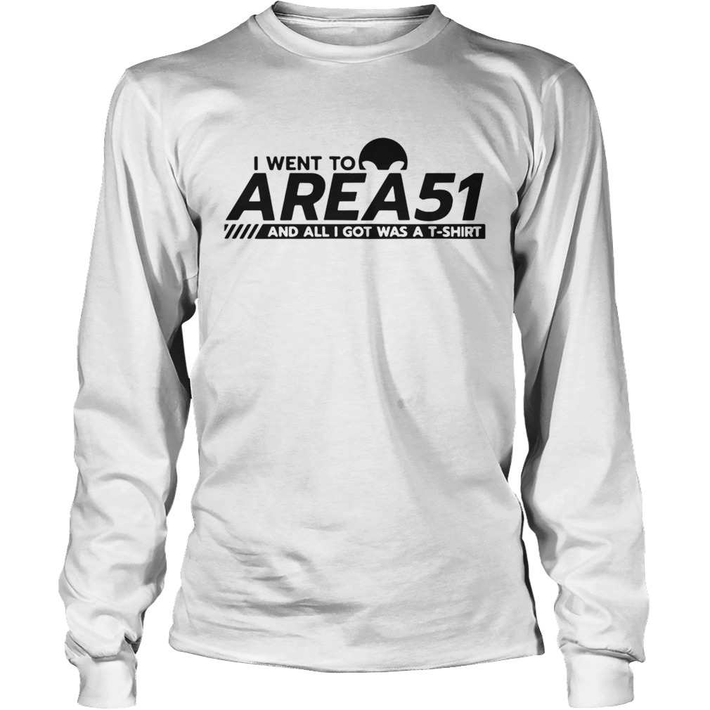 Alien I went to Area 51 and all I got was a LongSleeve