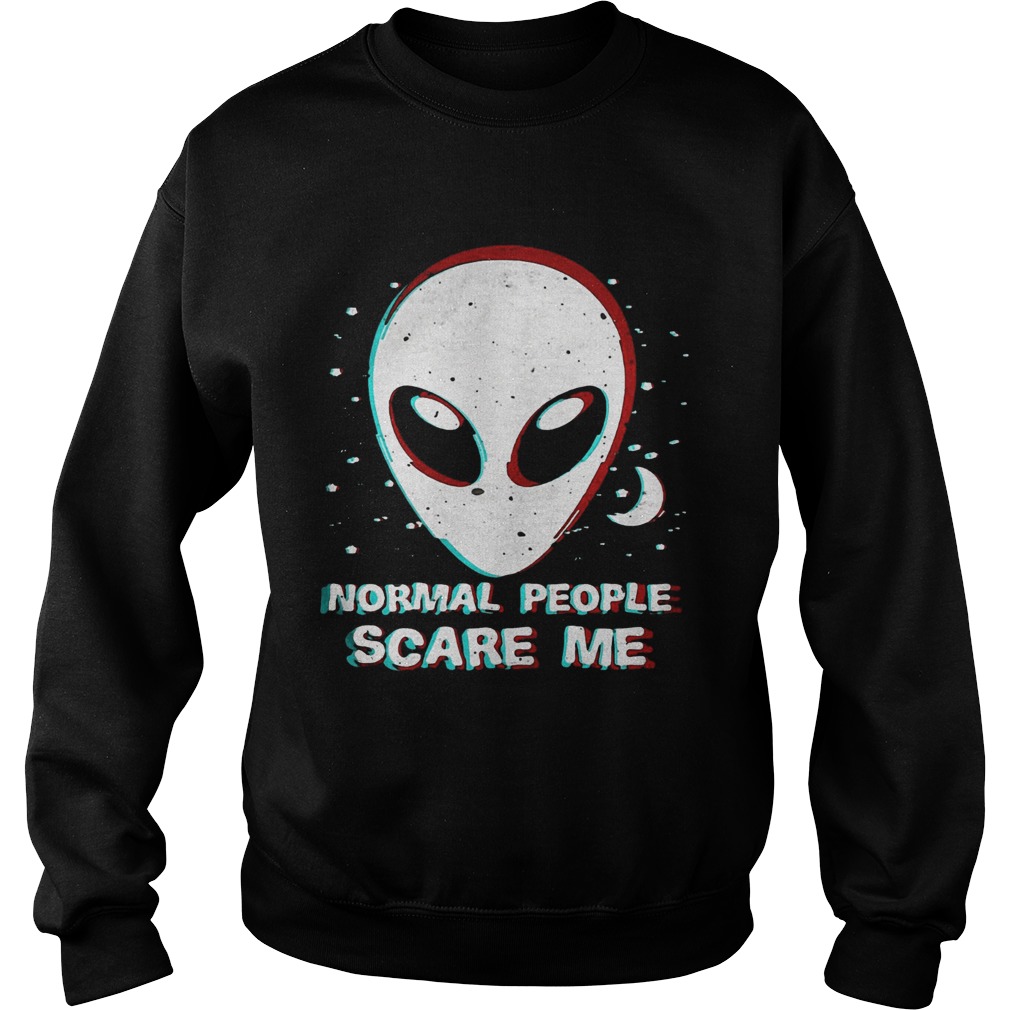 Alien normal people scare me Sweatshirt
