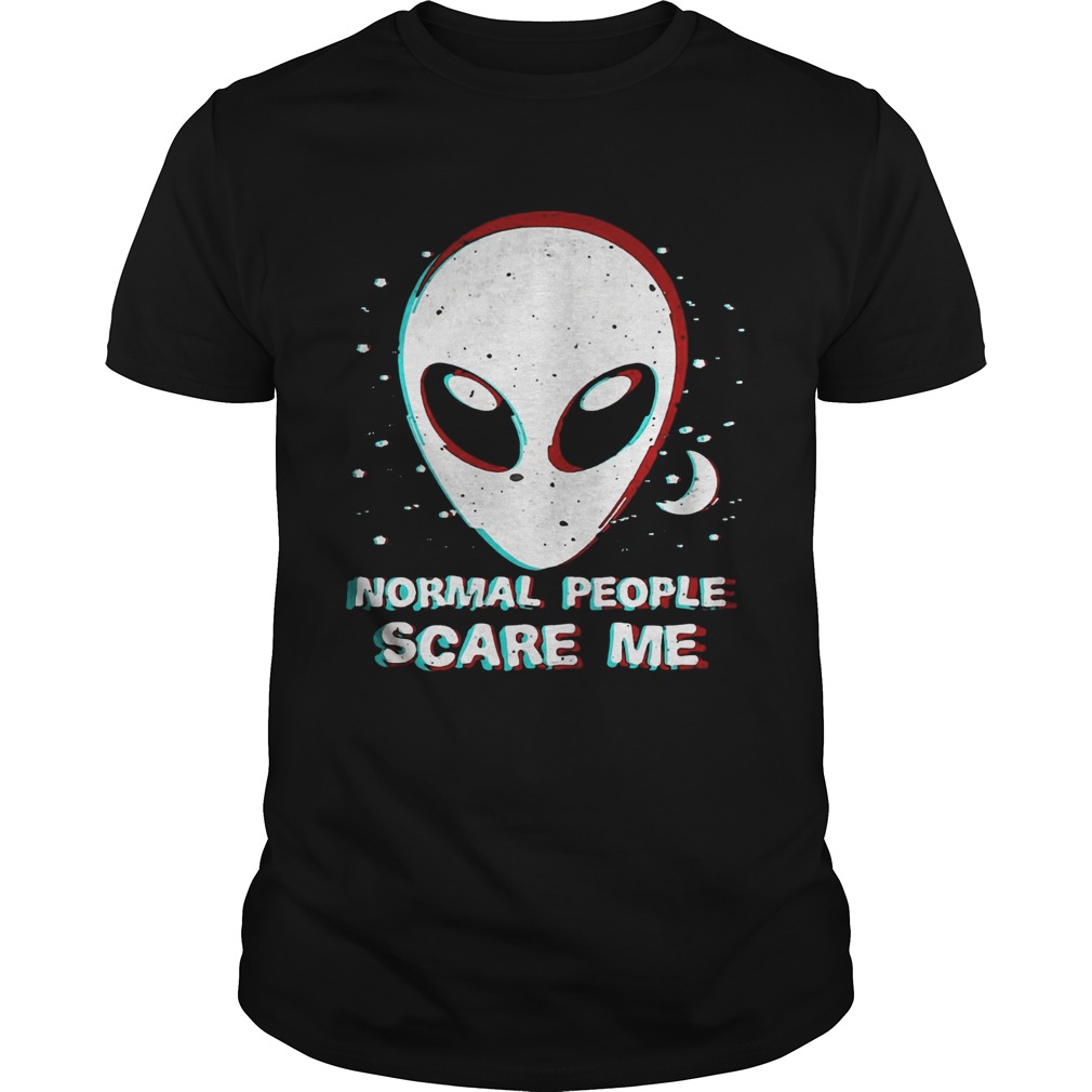 Alien normal people scare me Unisex