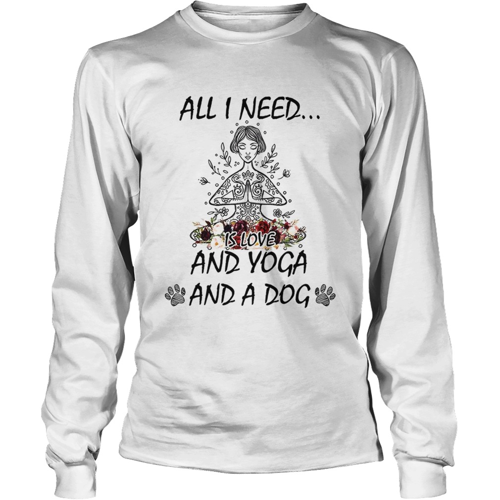 All I Need Is Love And Yoga And A Dog Shirt LongSleeve