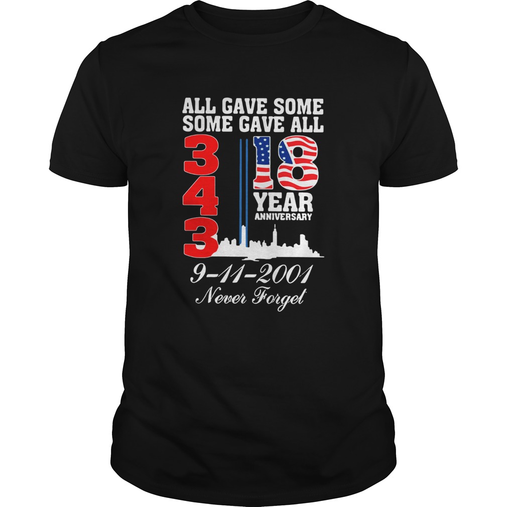 All gave some some gave all 343 18 year anniversary 9 11 2001 never forget shirt