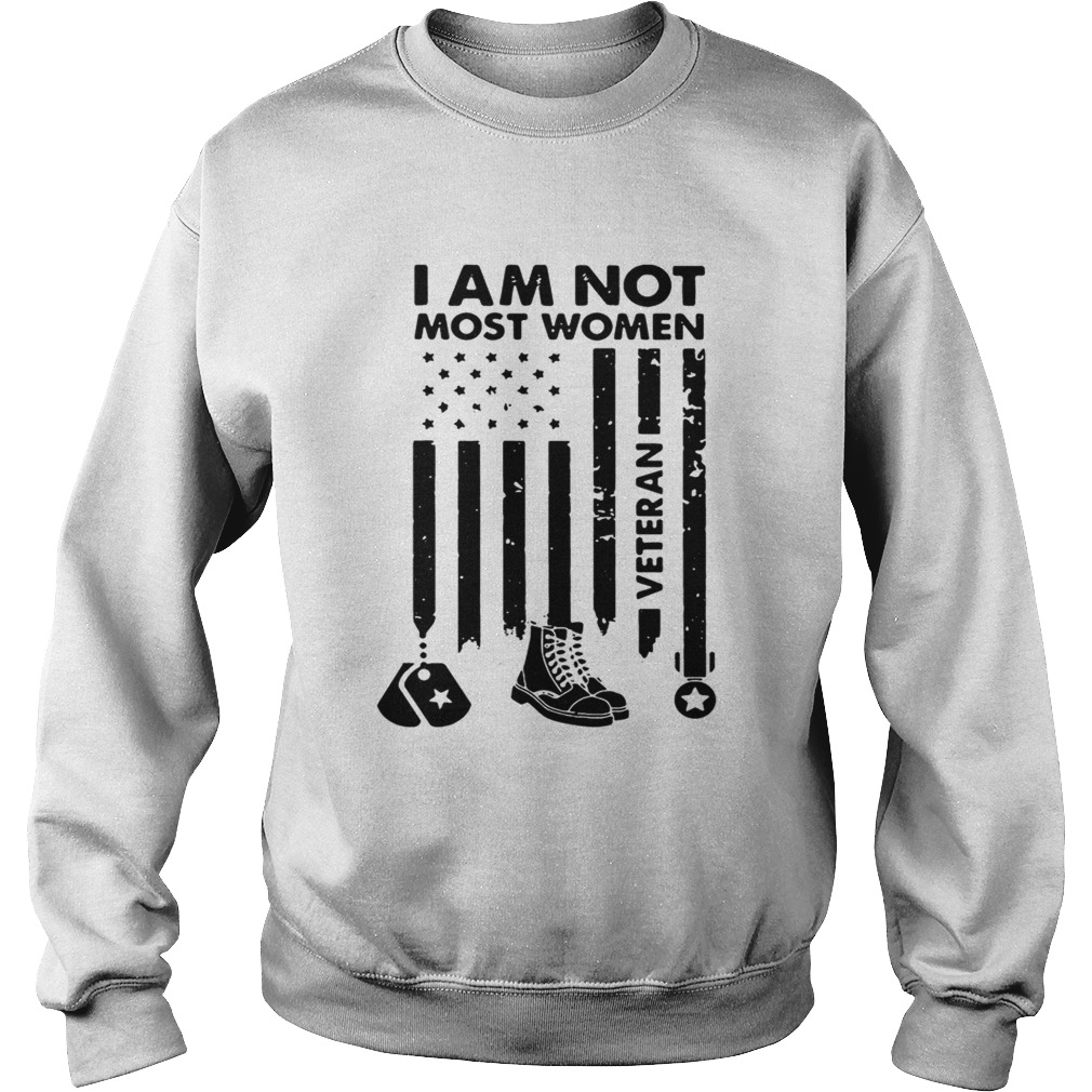 American veteran I am not most women Sweatshirt