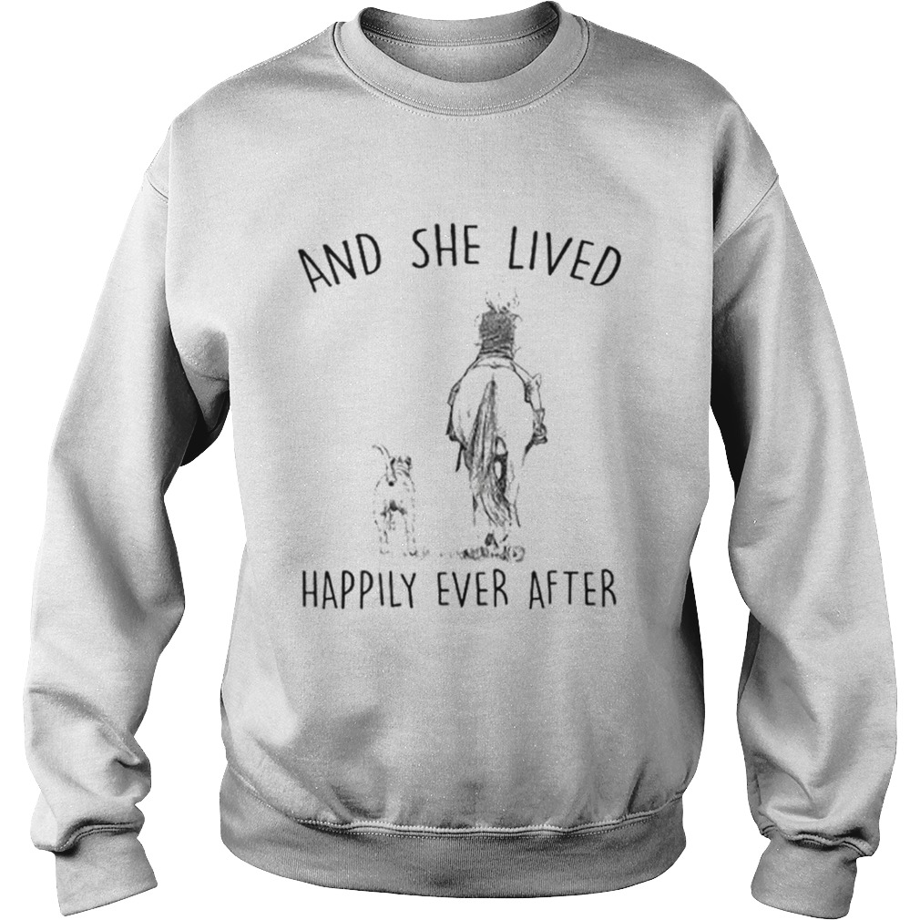 And she lived happily ever after Riding horse and dog Sweatshirt