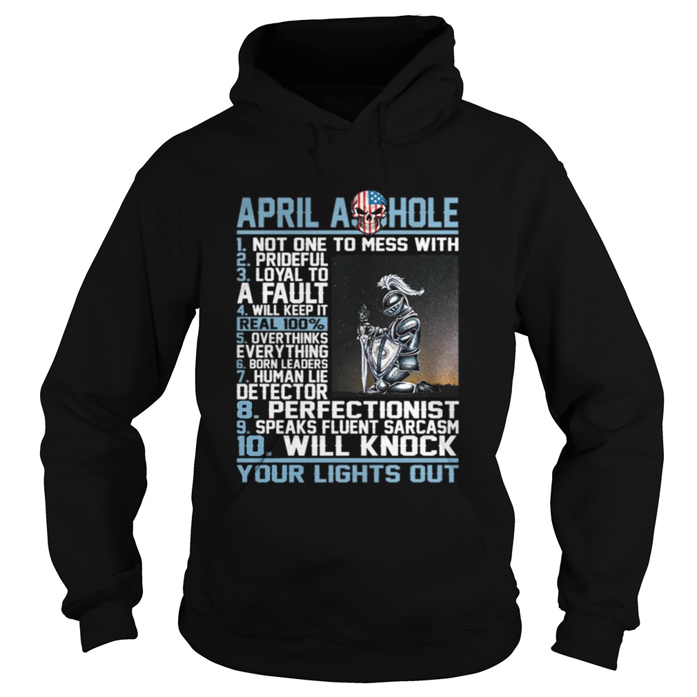 April Asshole Not One To Mess With Prideful Loyal Shirt Hoodie