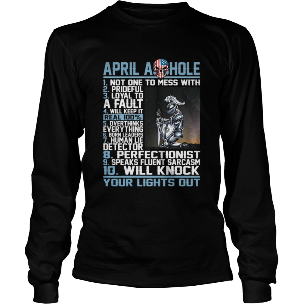 April Asshole Not One To Mess With Prideful Loyal Shirt LongSleeve
