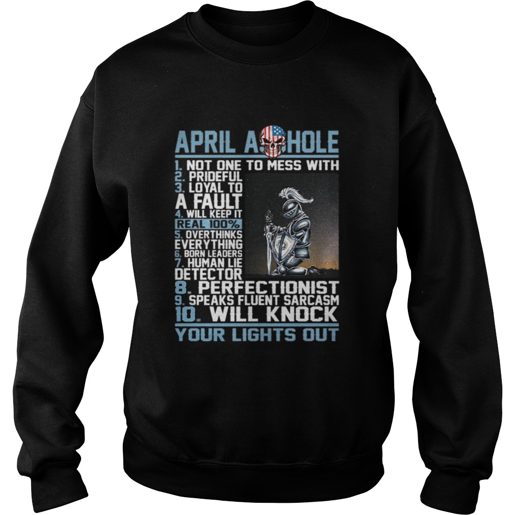 April Asshole Not One To Mess With Prideful Loyal Shirt Sweatshirt