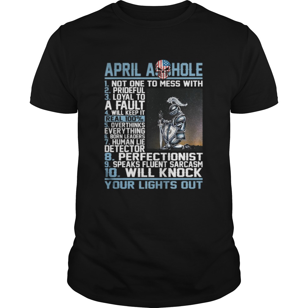 April Asshole Not One To Mess With Prideful Loyal Shirt