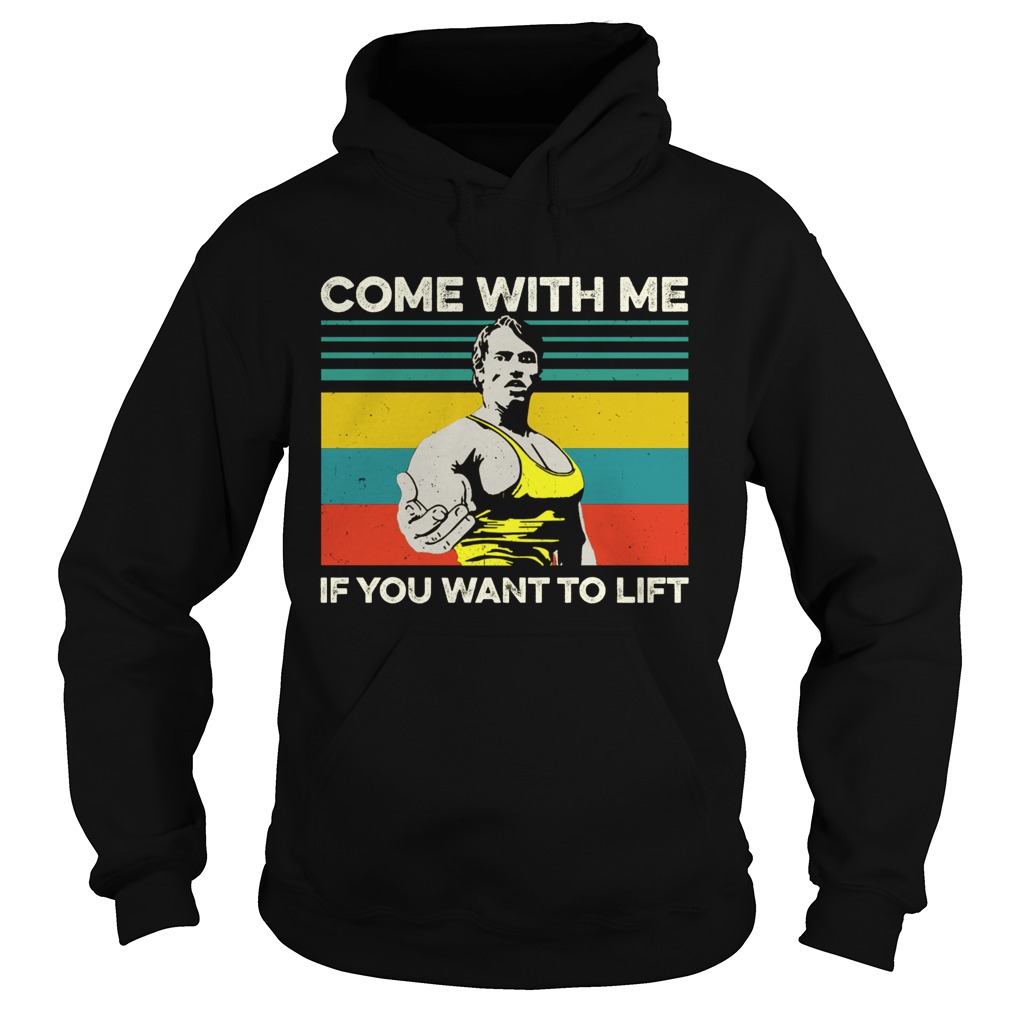 Arnold Schwarzenegger Come with me If you want to lift vintage Hoodie