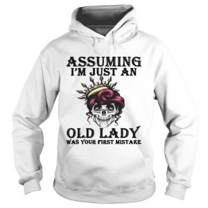 Assuming Im just an old lady was your first mistake Hoodie