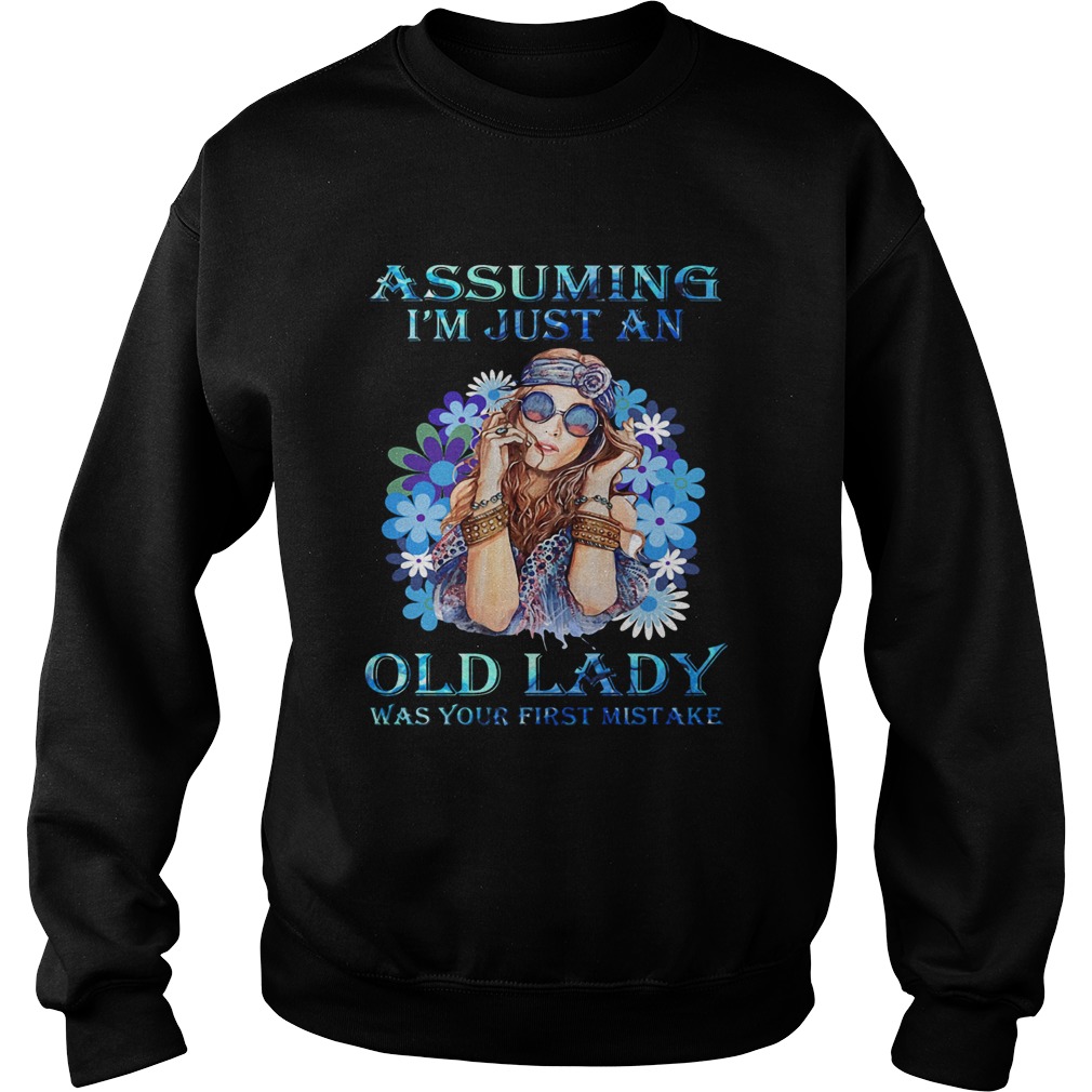 Assuming Im just an old lady was your first mistake flower girl Sweatshirt
