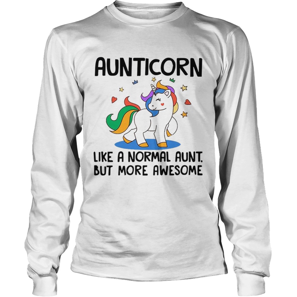 Aunticorn Like A Normal Aunt But More Awesome TShirt LongSleeve